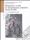 Religiosità e civiltà. Le comunicazioni simboliche (secoli IX-XIII) libro di Andenna G. (cur.)