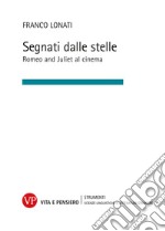 Segnati dalle stelle. Romeo and Juliet al cinema libro