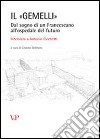 Il «Gemelli». Dal sogno di un francescano all'ospedale del futuro. Intervista a Antonio Cicchetti. Con CD-ROM libro