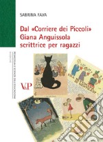 Dal «Corriere dei Piccoli» Giana Anguissola scrittrice per ragazzi libro