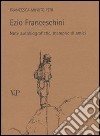 Ezio Franceschini. Note autobiografiche, memorie di amici libro di Minuto Peri Francesca