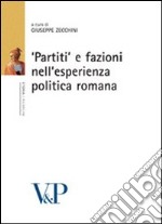 «Partiti» e fazioni nell'esperienza politica romana libro