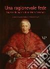 Una ragionevole fede. Logos e dialogo in John Henry Newman libro