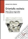 Orientalis ecclesia. Papato, Chiesa e regno latino di Gerusalemme (1099-1187) libro di Tessera Miriam Rita