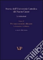 Storia dell'università cattolica del Sacro Cuore. Con DVD. Vol. 4: Per una comunità educante. Formazione e didattica nel Novecento. Le istituzioni libro