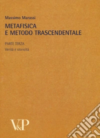 Metafisica e metodo trascendentale. Vol. 3: Verità e storicità libro