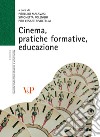 Cinema, pratiche formative, educazione libro di Malavasi P. (cur.); Polenghi S. (cur.); Rivoltella P. C. (cur.)