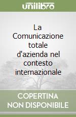 La Comunicazione totale d'azienda nel contesto internazionale libro