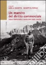 Un Maestro del diritto commerciale. Arturo Dalmartello a cento anni dalla nascita libro