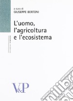 L'uomo, agricoltura e l'ecosistema