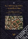 La fabbrica perfetta e grandiosissima. The monumental complex of Università Cattolica del Sacro Cuore. Ediz. inglese libro