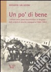 Un Po' di bene. L'istituto delle suore sacramentine di Bergamo dalle origini al secondo dopoguerra (1882-1950) libro