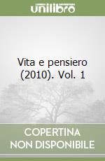 Vita e pensiero (2010). Vol. 1 libro