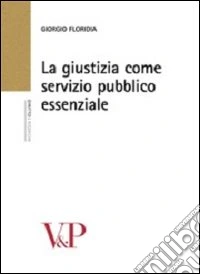 La Giustizia come servizio pubblico essenziale libro