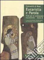 Eucaristia e parola. Testi per le celebrazioni eucaristiche. Anno A libro