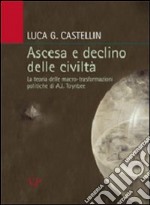 Ascesa e declino delle civiltà. La teoria delle macro-trasformazioni politiche di A. J. Toynbee