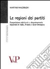 Le Regioni dei partiti. Competizione elettorale e decentramento regionale in Italia, Francia e Gran Bretagna libro di Mazzoleni Martino