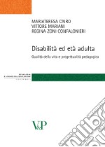 Disabilità ed età adulta. Qualità della vita e progettualità pedagogica