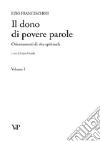 Il dono di povere parole. Orientamenti di vita spirituale vol. 1-4