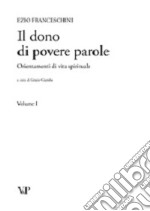 Il dono di povere parole. Orientamenti di vita spirituale vol. 1-4