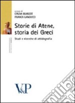 Storie di Atene, storia dei Greci. Studi di attinografia libro