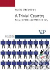 A Trivial country. Essays on media and politics in Italy libro