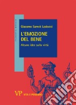 L'emozione del bene. Alcune idee sulla virtù libro