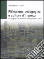 Riflessione pedagogica e culture d'impresa. Tra progettualità formativa e responsabilità sociale