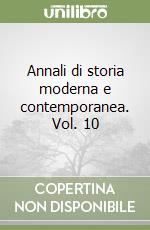 Annali di storia moderna e contemporanea. Vol. 10 libro