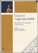 Contro le «leggi immutabili». Gli Spartani fra tradizione e innovazione libro