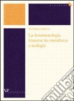 La fenomenologia francese tra metafisica e teologia libro