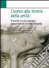 L'uomo alla ricerca della verità. Filosofia, scienza, teologia: prospettive per il terzo millennio libro di D'Alessandro F. (cur.)