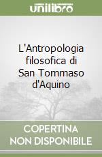 L'Antropologia filosofica di San Tommaso d'Aquino libro