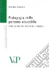 Pedagogia della persona educabile. L'educazione tra interiorità e relazione libro