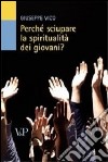 Perché sciupare la spiritualità dei giovani? libro