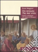 Dio nessuno l'ha mai visto. Carità e rivelazione nel Vangelo di Giovanni libro