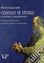 Conosci te stesso. Da Socrate a san Bernardo libro