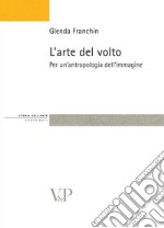 L'arte del volto. Per un'antropologia dell'immagine libro