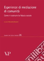 Esperienze di mediazione di comunità. Come ri-costruire la fiducia sociale libro