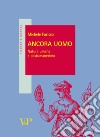 Ancora uomo. Natura umana e postumanesimo libro di Farisco Michele