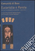 Eucaristia e Parola. Testo per le celebrazioni eucaristiche. Anni A, B, C libro