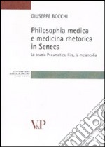 Philosophia medica e medicina retorica in Seneca. La scuola Pneumatica, l'ira, la melancolia
