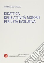 Didattica delle attività motorie per l'età evolutiva libro