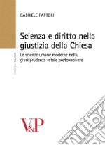 Scienza e diritto nella giustizia della chiesa. Le scienze umane moderne nella giurisprudenza rotale postconciliare