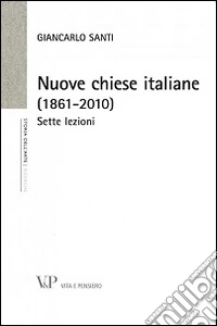 Nuove chiese italiane (1861-2010). Sette lezioni