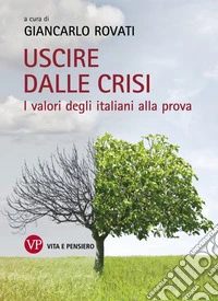 Uscire dalla crisi. I valori degli italiani alla prova