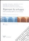 Ripensare lo sviluppo. Sfide e prospettive dalla «Caritas in veritate» libro