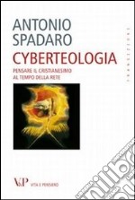 Cyberteologia. Pensare il cristianesimo al tempo della rete libro