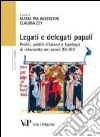 Legati e delegati papali. Profili, ambiti d'azione e tipologie di intervento nei secoli XII-XIII libro