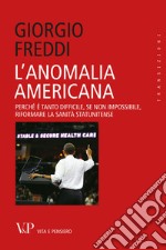 L'anomalia americana. Perché è tanto difficile, se non impossibile, riformare la sanità statunitense